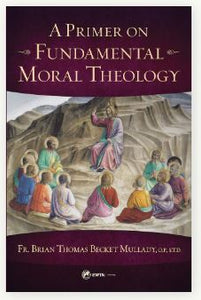 A PRIMER ON FUNDEMENTAL MORAL THEOLOLOGY