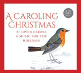 A CAROLING CHRISTMAS - BELOVED CAROLS & MUSIC FOR THE HOLIDAYS