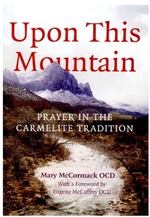 UPON THIS MOUNTAIN, PRAYER IN THE CARMELITE TRADITION