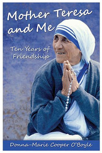 MOTHER TERESA AND ME, TEN YEARS OF FRIENDSHIP