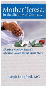 MOTHER TERESA: IN THE SHADOW OF OUR LADY