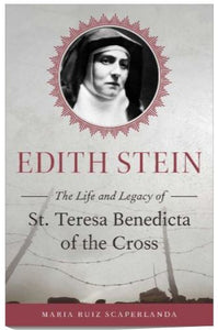 EDITH STEIN: LIFE & LEGACY OF ST. TERESA BENEDICTA OF THE CROSS