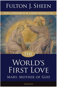 THE WORLD'S FIRST LOVE, MARY, MOTHER OF GOD