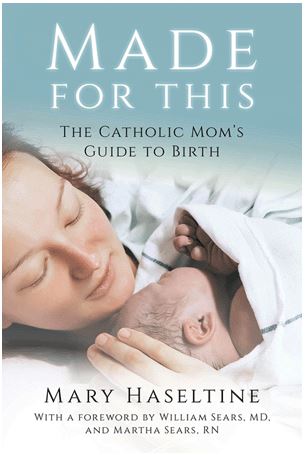 MADE FOR THIS: THE CATHOLIC MOM'S GUIDE TO BIRTH