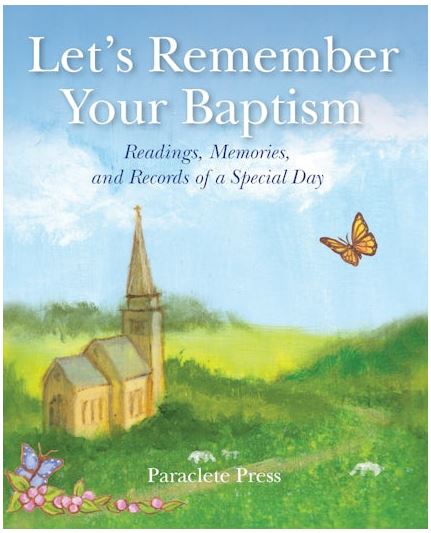 LET'S REMEMBER YOUR BAPTISM: READINGS, MEMORIES, AND RECORDS OF A SPECIAL DAY