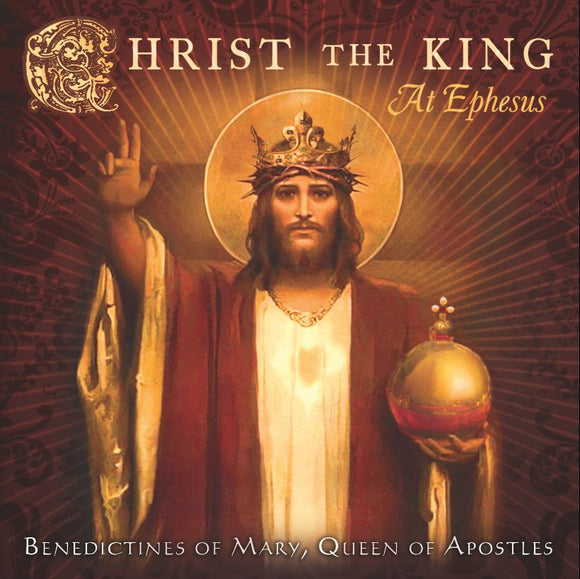 CHRIST THE KING AT EPHESUS, BENEDICTINES OF MARY, QUEEN OF APOSTLES