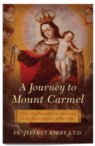 JOURNEY TO MOUNT CARMEL, A NINE-DAY PREPARATION FOR THE INVESTITURE OF THE BROWN SCAPULAR OF OUR LADY