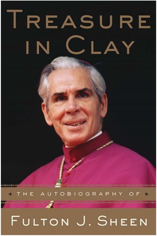 TREASURE IN CLAY, THE AUTOBIOGRAPHY OF FULTON J. SHEEN