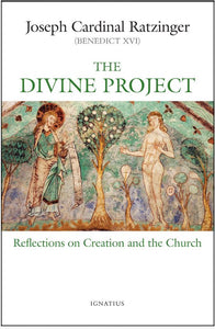 THE DIVINE PROJECT, REFLECTIONS ON CREATION AND THE CHURCH