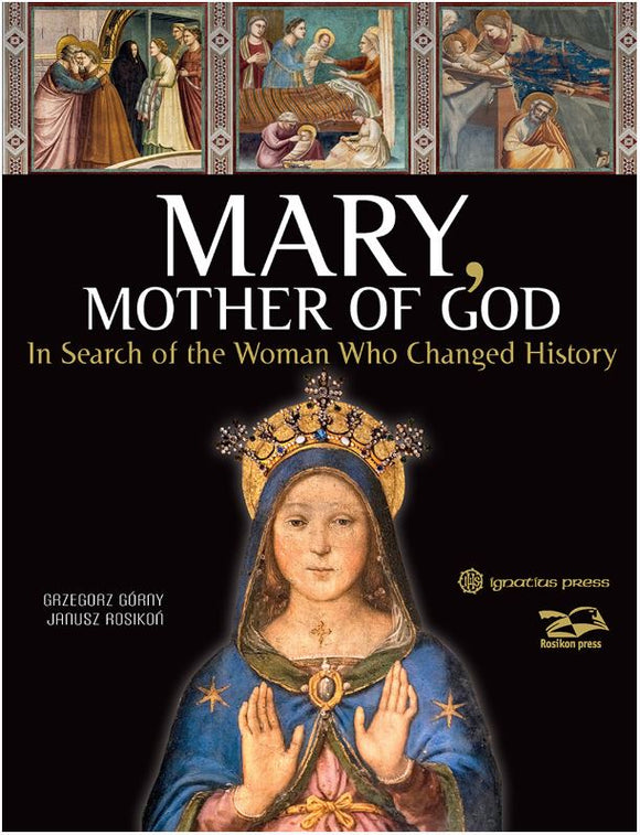 MARY, MOTHER OF GOD, IN SEARCH OF THE WOMAN WHO CHANGED HISTORY
