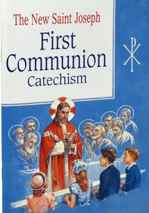 THE NEW SAINT JOSEPH FIRST COMMUNION CATECHISM