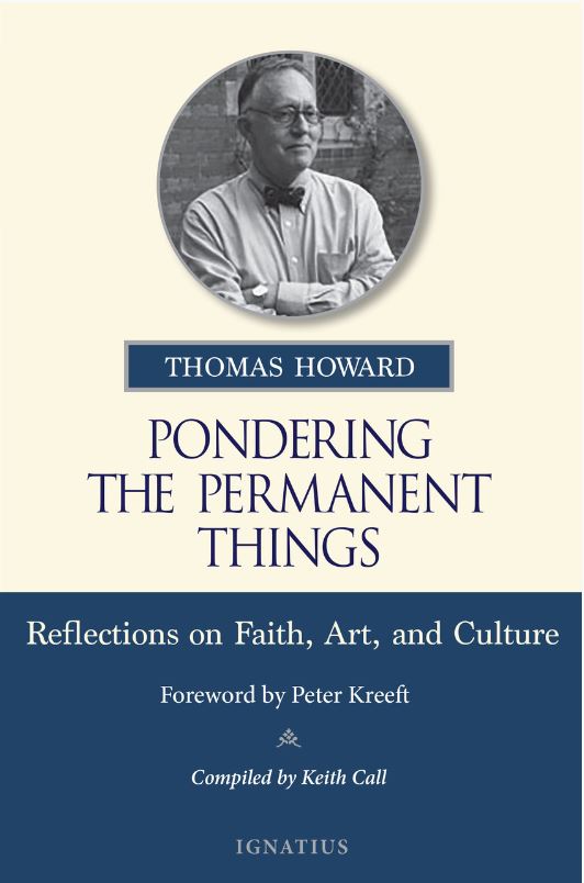 PONDERING THE PERMANENT THINGS, REFLECTIONS ON FAITH, ART, AND CULTURE