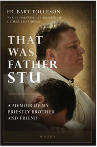 THAT WAS FATHER STU, A MEMOIR OF OF MY PRIESTLY BROTHER AND FRIEND