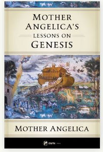 MOTHER ANGELICA'S LESSONS ON GENESIS