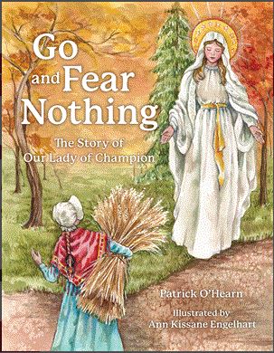 GO AND FEAR NOTHING THE STORY: THE STORY OF OUR LADY OF CHAMPION