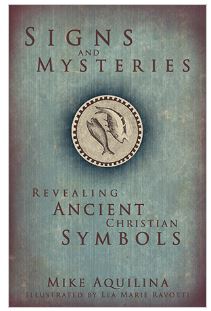 SIGNS & MYSTERIES, REVEALING ANCIENT CHRISTIAN SYMBOLS