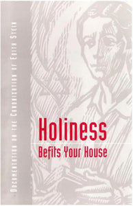 HOLINESS BEFITS YOUR HOUSE: DOCUMENTATION ON THE CANONIZATION OF EDITH STEIN