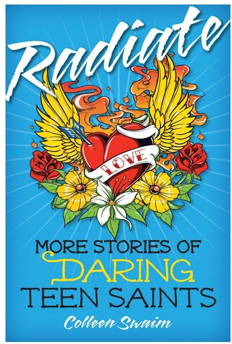 RADIATE: MORE STORIES OF DARING TEEN SAINTS