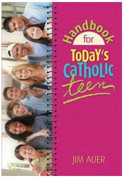 HANDBOOK FOR TODAY'S CATHOLIC TEEN