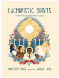 EUCHARISTIC SAINTS: TWENTY STORIES OF DEVOTION TO JESUS