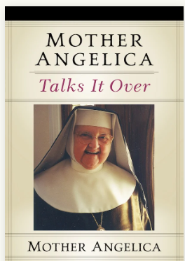 MOTHER ANGELICA TALKS IT OVER