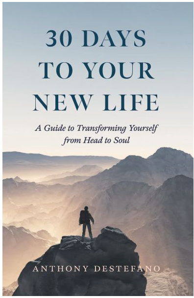 30 DAYS TO YOUR NEW LIFE, A GUIDE TO TRANSFORMING YOURSELF FROM HEAD TO SOUL