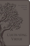 CULTIVATING VIRTUE, SELF-MASTERY WITH THE SAINTS