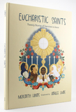 EUCHARISTIC SAINTS: TWENTY STORIES OF DEVOTION TO JESUS