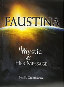 FAUSTINA:THE MYSTIC & HER MESSAGE