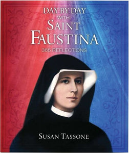 DAY BY DAY WITH SAINT FAUSTINA 365 REFLECTIONS