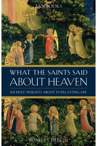 WHAT THE SAINTS SAID ABOUT HEAVEN