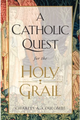 A CATHOLIC QUEST FOR THE HOLY GRAIL