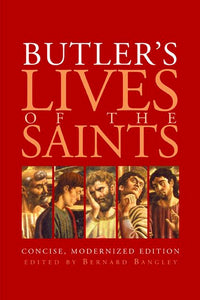 BUTLER'S LIVES OF SAINTS: CONCISE, MODERNIZED EDITION