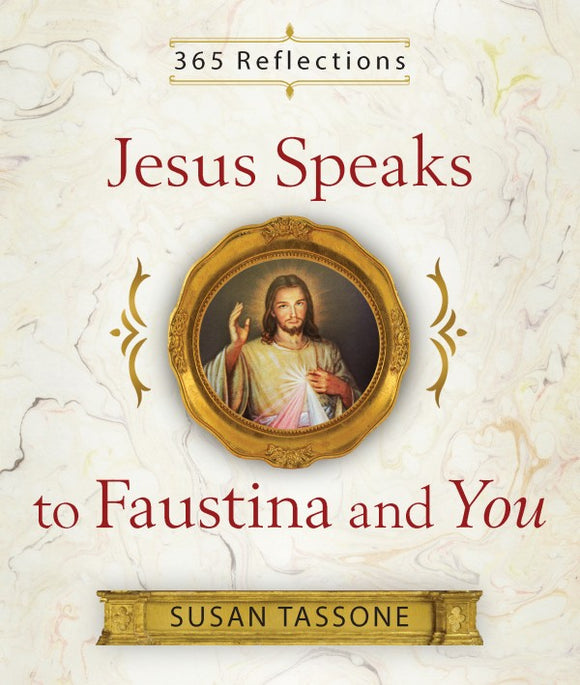 JESUS SPEAKS TO FAUSTINA AND YOU: 365 Reflections