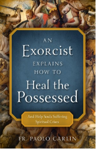 AN EXORCIST EXPLAINS HOW TO HEAL THE POSSESSED