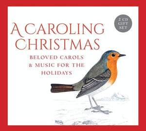 A CAROLING CHRISTMAS - BELOVED CAROLS & MUSIC FOR THE HOLIDAYS