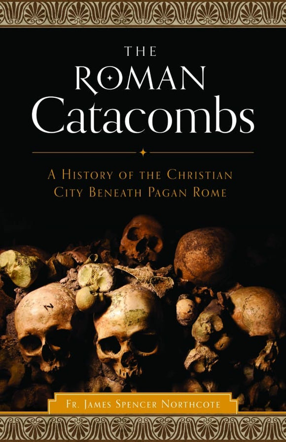 THE ROMAN CATACOMBS
