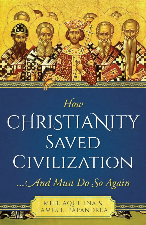 HOW CHRISTIANITY SAVED CIVILIZATION