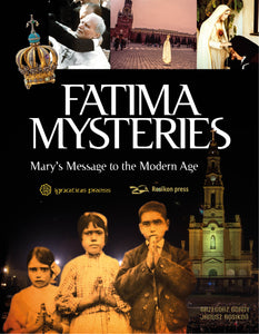 FATIMA MYSTERIES: MARY'S MESSAGE TO THE MODERN WORLD
