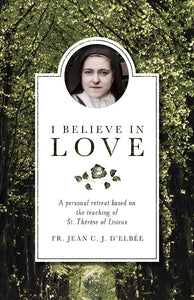 I BELIEVE IN LOVE - A PERSONAL RETREAT