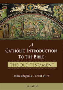 CATHOLIC INTRODUCTION TO THE BIBLE: THE OLD TESTAMENT