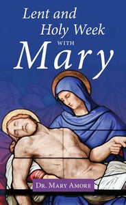 LENT AND HOLY WEEK WITH MARY