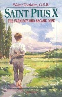 SAINT PIUS X - THE FARM BOY WHO BECAME POPE