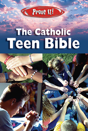 PROVE IT: THE CATHOLIC TEEN BIBLE