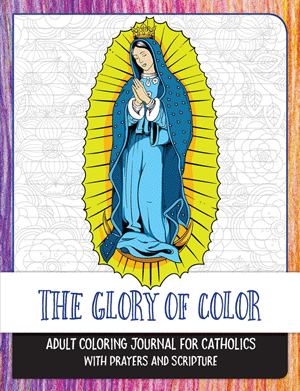 THE GLORY OF COLOR: Adult Coloring Journal for Catholics with Prayers and Scripture