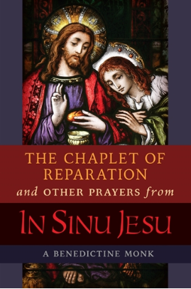 THE CHAPLET OF REPARATION AND OTHER PRAYERS FROM IN SINU JESU