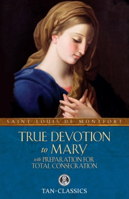 TRUE DEVOTION TO MARY WITH PREPARATION FOR TOTAL CONSECRATION