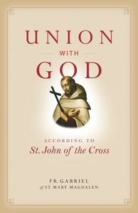 UNION WITH GOD ACCORDING TO ST. JOHN OF THE CROSS