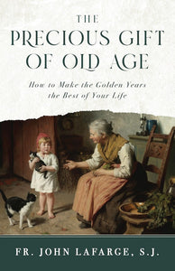 THE PRECIOUS GIFT OF OLD AGE