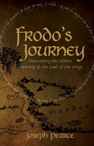 FRODO'S JOURNEY: Discovering the Hidden Meaning of The Lord of the Rings